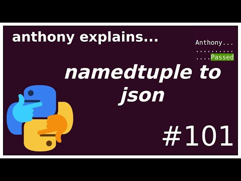 namedtuple to json and other pitfalls (intermediate) anthony explains #101