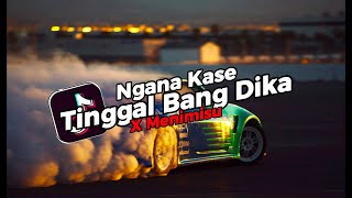 Download lagu DJ NGANA KASE TINGGAL BANG DIKA X MENIMISU [ Sahrul Ckn FT ArisEditz ] mp3