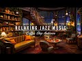 Warm Jazz Music & Cozy Coffee Shop Ambience ☕ Relaxing Jazz Instrumental Music for Studying, Unwind