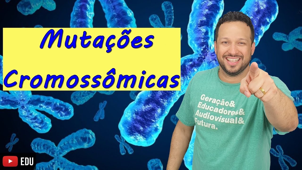 Mutações Cromossômicas - Cromossomos - Biologia com o Tubarão