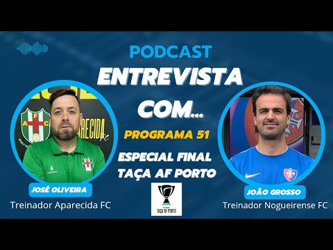Especial Taça AF Porto com José Oliveira e João Grosso