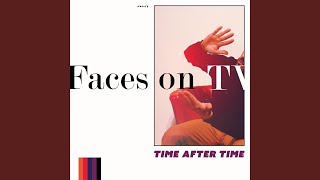 Musik-Video-Miniaturansicht zu Time After Time Songtext von Faces on TV