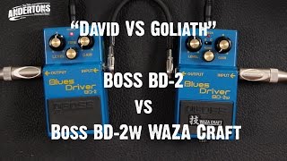 Video thumbnail for "David vs Goliath" - BOSS BD-2 vs BD-2w WAZA Craft by Andertons Music Co