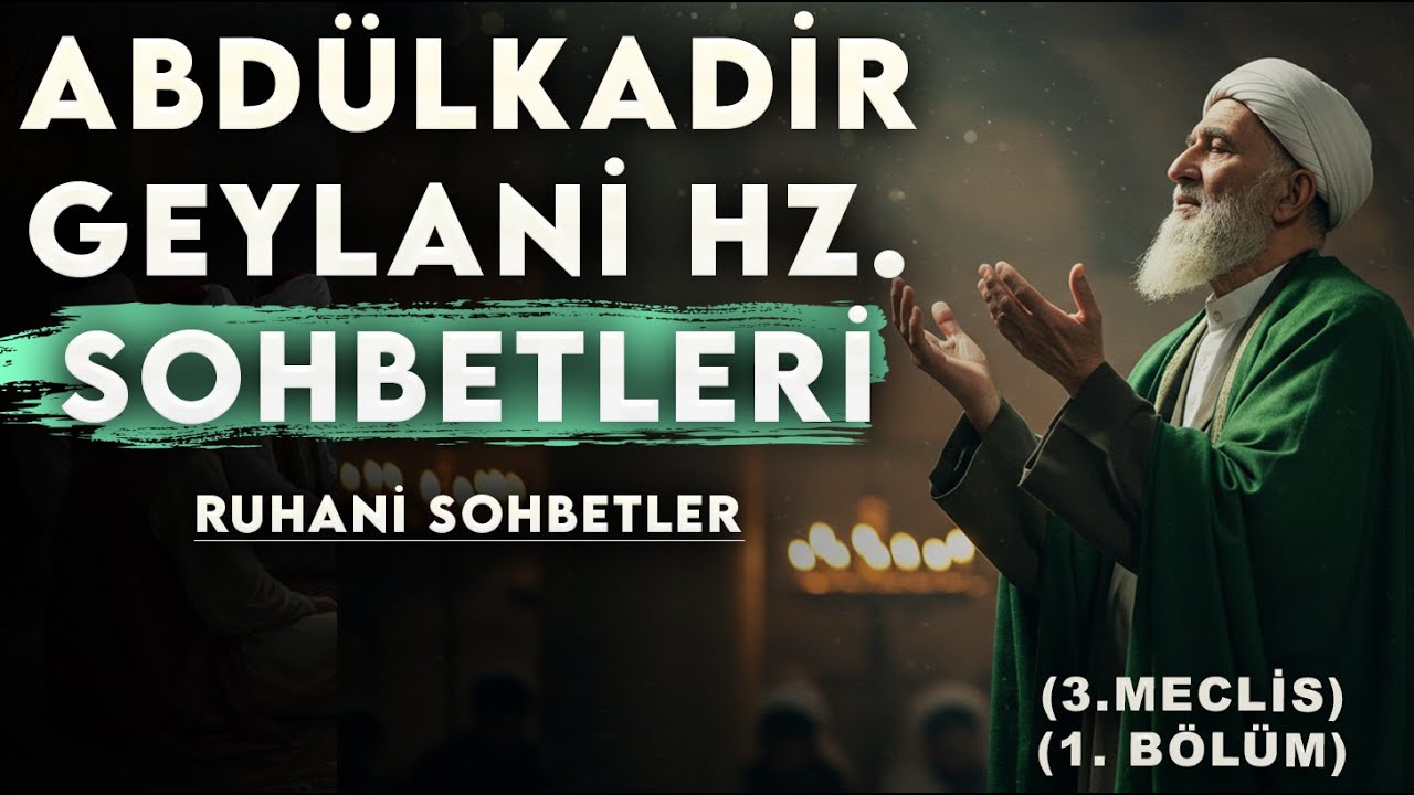 Abdülkadir Geylani Hz. Sohbeti 3. Meclis 1. Bölüm