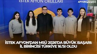 İSTEK Afyon'dan MSÜ 2026'da Büyük Başarı: İl Birincisi Türkiye 16.'sı Oldu