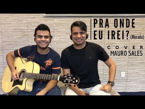 Mauro Sales - Pra onde eu irei? (Brunão Morada) - Cover