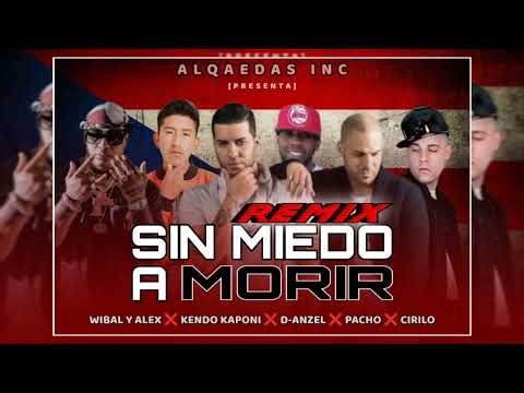 Sin Miedo A Morir [REMIX 2] Wibal y Alex ft. Kendo Kaponi x D-Anzel x Pacho x Cirilo
