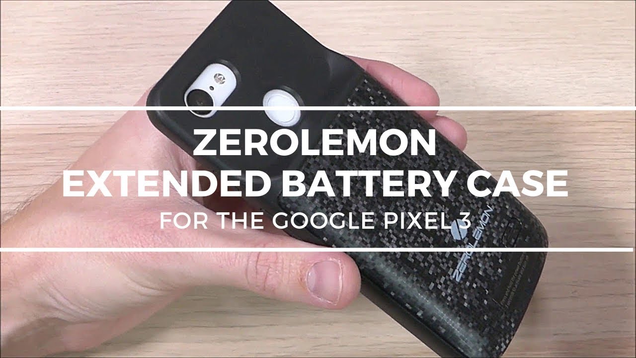More Battery For the Google Pixel 3 (ZeroLemon Extended Battery Case Review)!