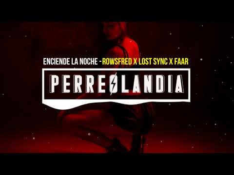 Enciende La Noche - Rowsfred x Lost Sync x Faar