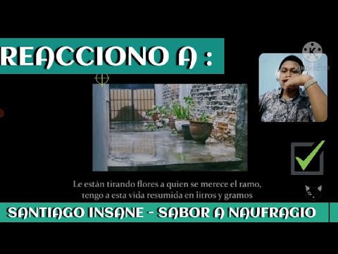 *Reacciono a Santiago Insane - Sabor a Naufragio *😊hermosa cancion✌️