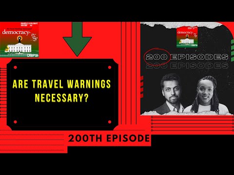 Are Travel Warnings Necessary? #democracyish [Episode 200!]