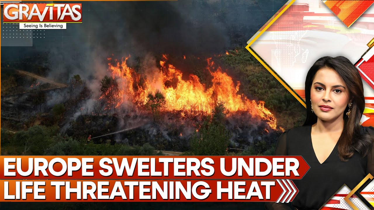 Europe Wildfires: Unprecedented Temperatures in France, Croatia, Italy & Spain | GRAVITAS