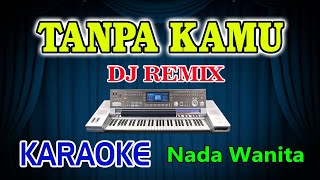 Download lagu Tanpa Kamu Remix Karaoke Imam S Arifin HD Audio Nada Wanita mp3