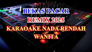 Download lagu Bekas Pacar Remix 2025 Karaoke Lirik Nada Rendah wanita Hamdan Att mp3