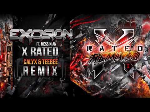 Excision - X Rated ft Messinian (Calyx & Teebee Remix) - X Rated Remixes
