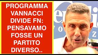 PROGRAMMA VANNACCI DIVIDE FN: PENSAVAMO FOSSE UN PARTITO DIVERSO..