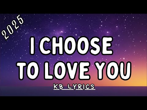 I Choose to Love You - KB Lyrics | Powerful English Song 2025 About Unbreakable Love & Devotion 💖