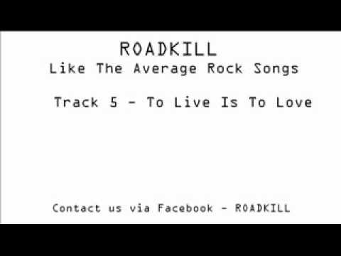 Roadkill - 05 To Live Is To Love.wmv