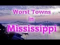 Top 10 Worst Towns in Mississippi. Mississippi isn't really one of our best states.