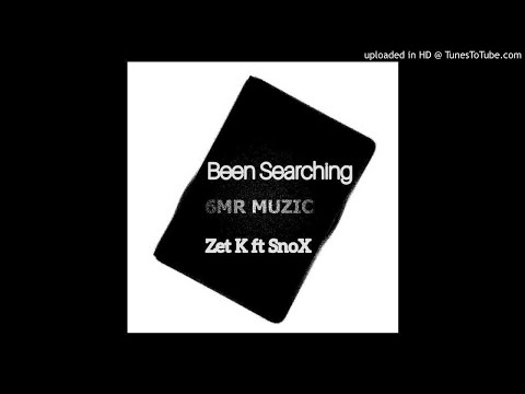 Zet K ft Snox - Been Searching