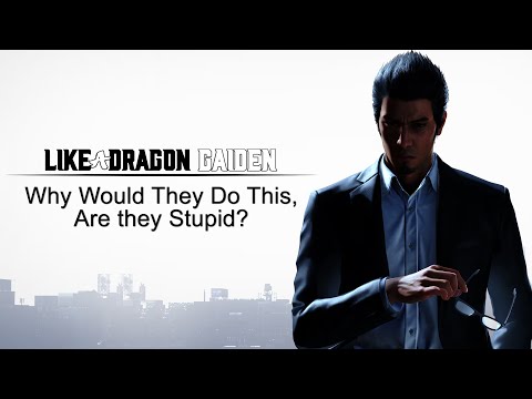 Like A Dragon Gaiden: Why Would They Do This, Are They Stupid?