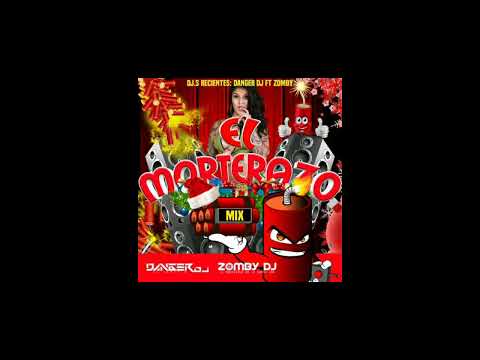 El Morterazo Mix Zomby Dj Ft Danger Dj