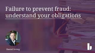 Failure to Prevent Fraud – understand your obligations