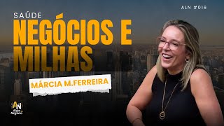 30 Anos de Carreira: Saúde, Psicanálise e Milhas - Márcia Meyer Ferreira | Ep#016  - Além do Negócio