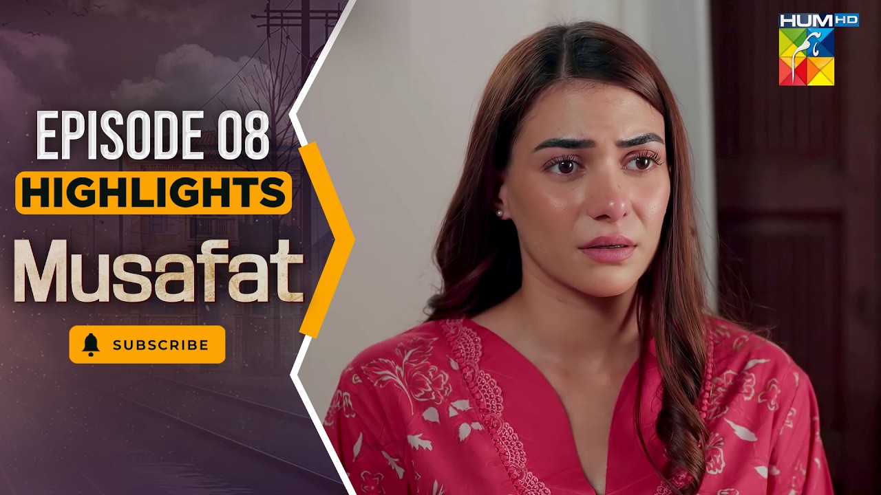 Musafat – Episode 08 Highlight - [ Mohsin Abbas Haider & Alishba Khan ] - HUM TV