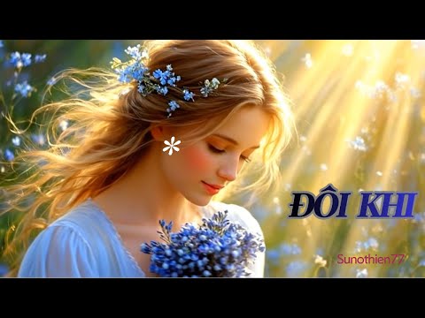 Đôi Khi | Nhạc Thiền Trữ Tình – Giai Điệu Của Sự Bình Yên | SunoThien77 & Helena Đỗ Hạnh