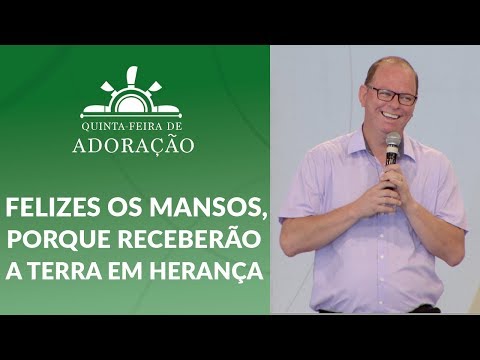 Felizes os mansos, porque receberão a terra em herança - Robson Luis (15/11/18)