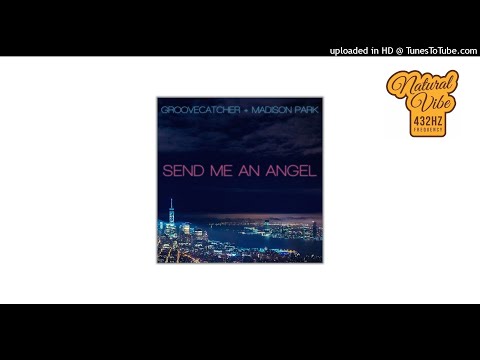 Groovecatcher + Madison Park - Send Me An Angel | 432hz