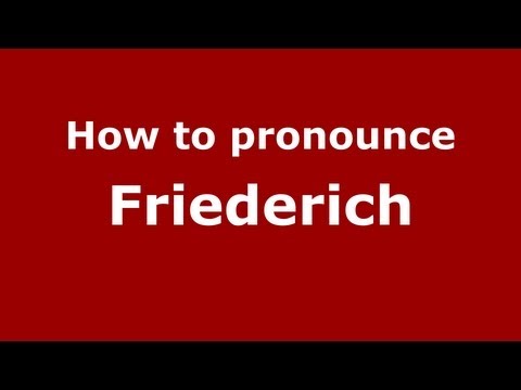How to Pronounce Friederich - PronounceNames.com