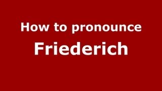 How to pronounce Friederich