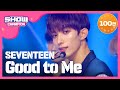 [Show Champion] 세븐틴 - Good to Me (SEVENTEEN - Good to Me) l EP.301