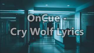 OnCue - Cry Wolf Lyrics