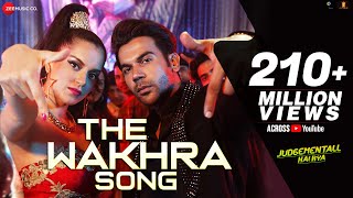 The Wakhra Song - Judgementall Hai Kya |Kangana R &amp; Rajkummar R|Tanishk,Navv Inder,Raja Kumari