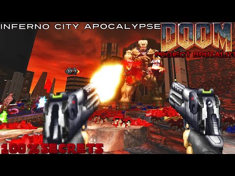 PROJECT BRUTALITY 3.0 - AfterDoom, Inferno City Apocalypse [100% SECRETS]