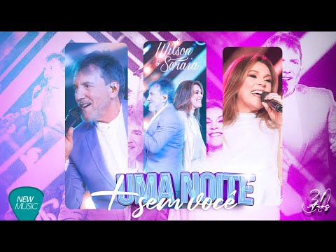 Wilson e Soraia - Mais Uma Noite Sem Você (30 Anos, Ao Vivo) [Clipe Oficial]