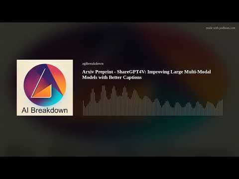 Arxiv Preprint - ShareGPT4V: Improving Large Multi-Modal Models with Better Captions