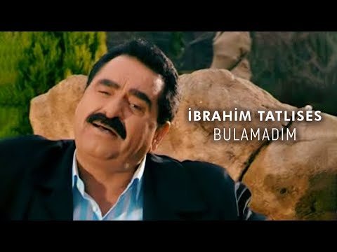 Bulamadim - İbrahim Tatlıses