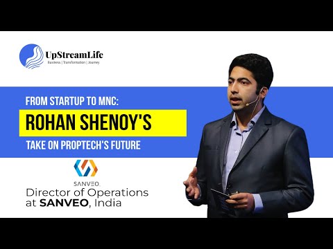 From STARTUP To MNC🙌: Rohan Shenoy's Take on Proptech's Future | The Upstream Life
