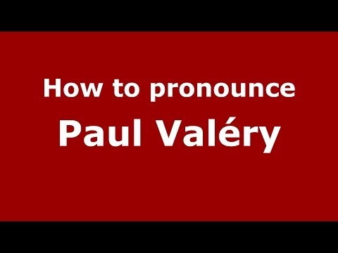 How to pronounce Paul Valéry (French/France) - PronounceNames.com