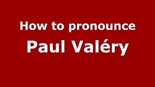 How to pronounce Paul Valéry