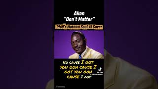 Download lagu Akon 'Don't Matter'1960's Motown Soul Al Cover mp3