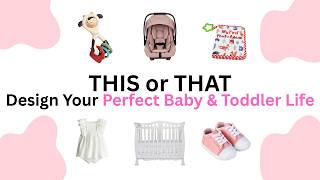 Design Your Perfect Baby & Toddler Life | This or That👶🎀🍼