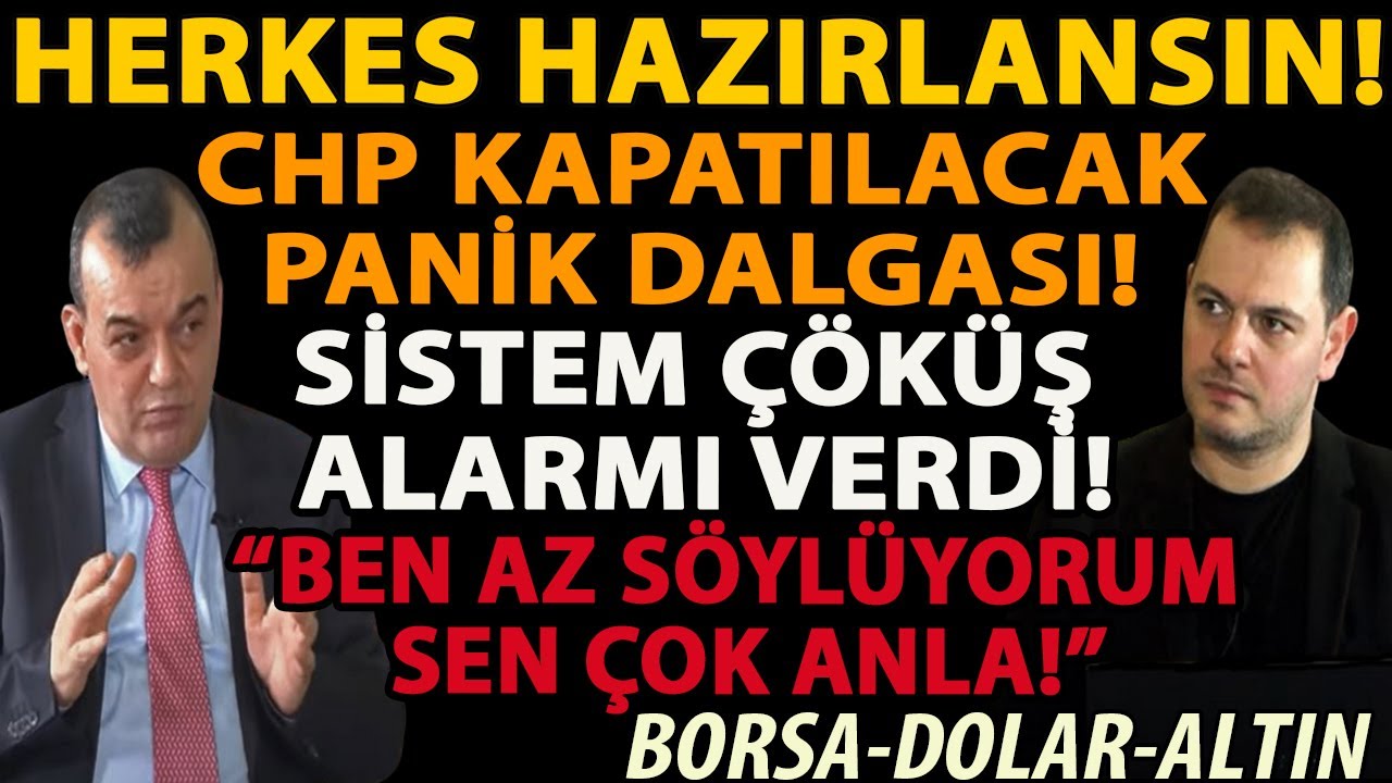 HERKES HAZIRLANSIN! CHP KAPATILACAK PANİK DALGASI! SİSTEM ÇÖKÜŞ ALARMI VERDİ! BORSA DOLAR ALTIN!