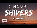 1 HOUR Ed Sheeran Shivers Lyrics
