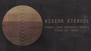 Vision Éternel - Pièce No. Trois