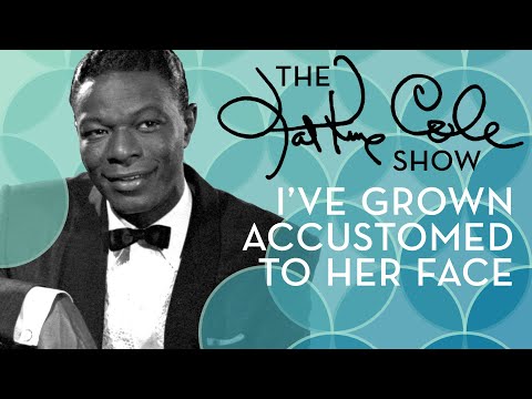 Nat King Cole - "I've Grown Accustomed to Her Face"